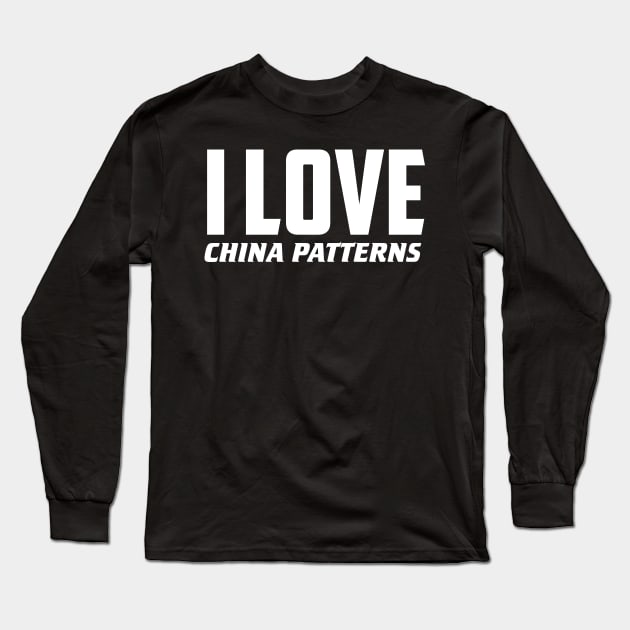 I Love China Patterns Long Sleeve T-Shirt by AnnoyingBowlerTees